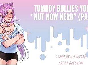 Tomboy Bully Tells You To Nut Now Nerd! (Part 1)  ASMR Audio Roleplay