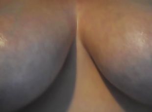 Oling Up My Big Fat DDD Tits and Playing with Them!