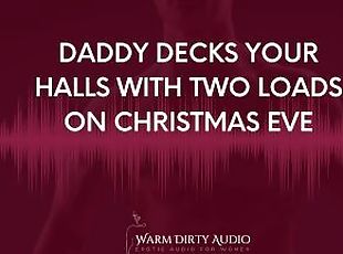 Daddy Decks Your Halls With Two Loads on Christmas Eve [Dirty Talk, Erotic Audio for Women]