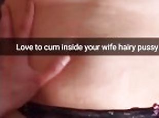 I love to cumming inside your cheating wife fertile pussy! - Cuckold Captions Snapchat