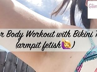 Upper Body Workout with Bikini Top (armpit fetish) - GlimpseOfMe