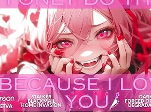 Yandere  You BROKE her heart so she BREAKS into your house to teach you a lesson!! F4M ASM