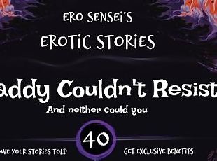 Daddy Couldn't Resist (Erotic Audio for Women) [ESES40]